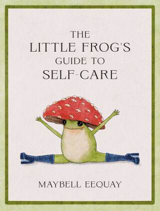 Cover image: The Little Frog's Guide to Self-Care 9781837991013