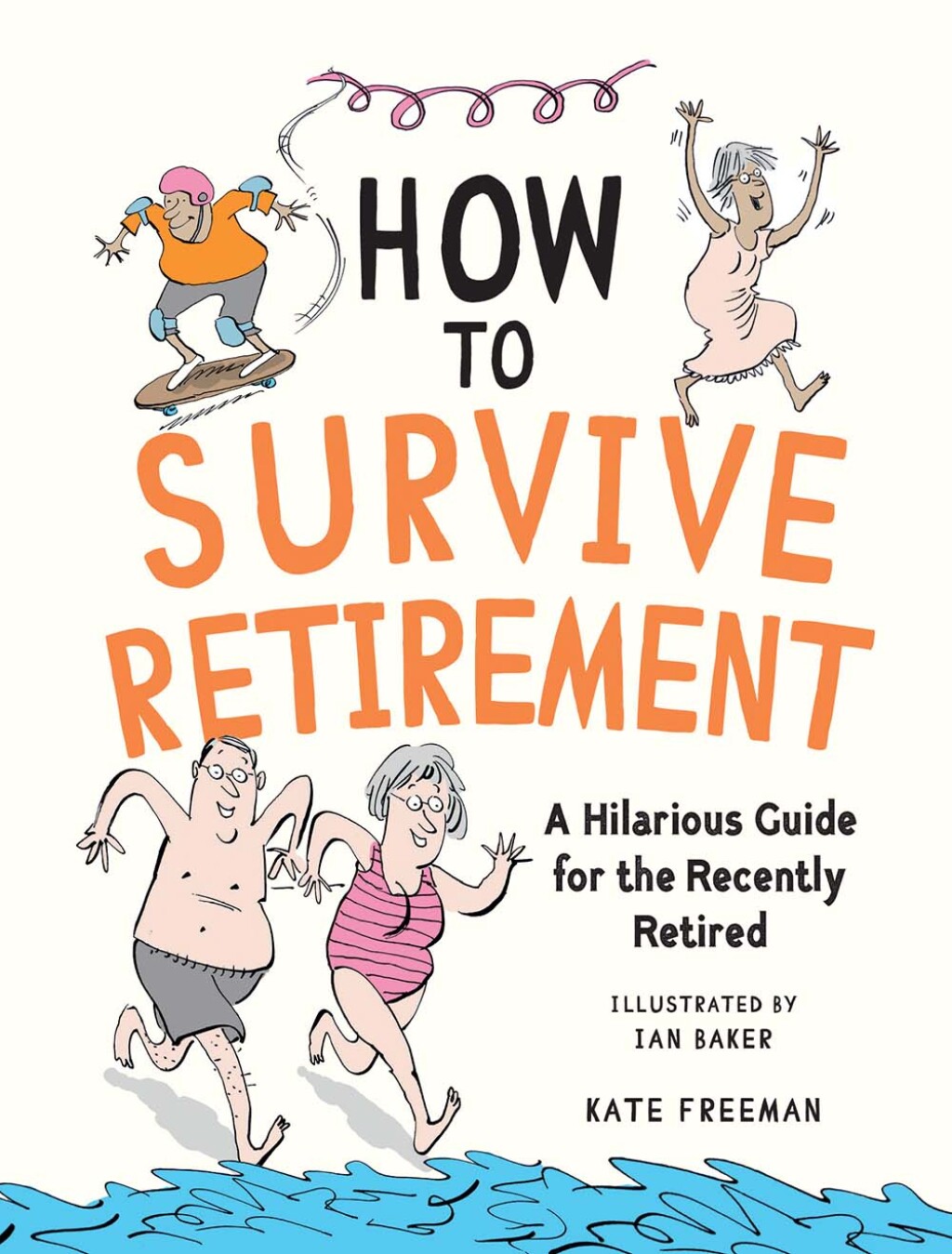 How to Survive Retirement A Hilarious Guide for the Recently Retired