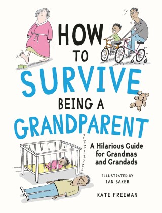Cover image: How to Survive Being a Grandparent 9781837995134