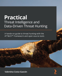 Cover image: Practical Threat Intelligence and Data-Driven Threat Hunting 1st edition 9781838556372