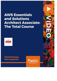 Cover image: AWS Essentials and Solutions Architect Associate: The Total Course 1st edition 9781838553722