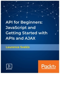 Omslagafbeelding: API for Beginners: JavaScript and Getting Started with APIs and AJAX 1st edition 9781838556570