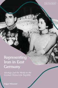 Imagen de portada: Representing Iran in East Germany 1st edition 9780755641949