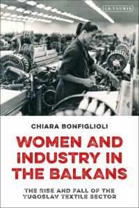 Cover image: Women and Industry in the Balkans 1st edition 9780755636006