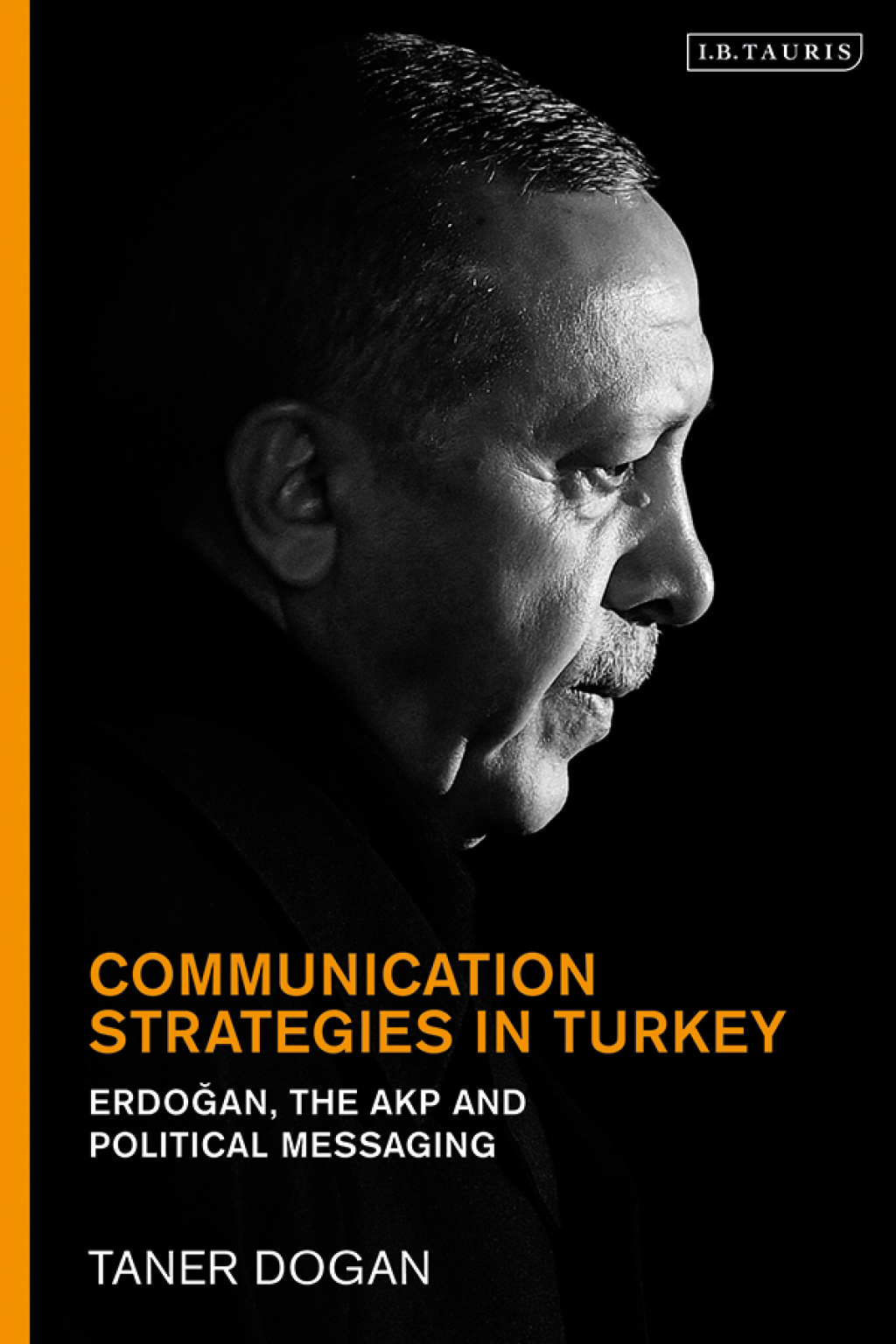 Communication Strategies in Turkey Erdogan, the AKP and Political Messaging 1st Edition