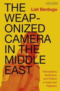صورة الغلاف: The Weaponized Camera in the Middle East 1st edition 9781838602710