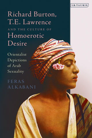 Imagen de portada: Richard Burton, T.E. Lawrence and the Culture of Homoerotic Desire 1st edition 9781784535698