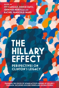 صورة الغلاف: The Hillary Effect: Perspectives on Clinton’s Legacy 1st edition 9781838603922