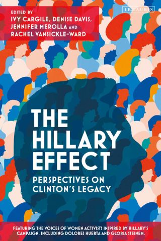 Cover image: The Hillary Effect: Perspectives on Clinton’s Legacy 1st edition 9781838603922