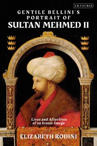 Cover image: Gentile Bellini's Portrait of Sultan Mehmed II 1st edition 9780755616619