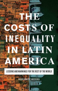 صورة الغلاف: The Costs of Inequality in Latin America 1st edition 9781838606237