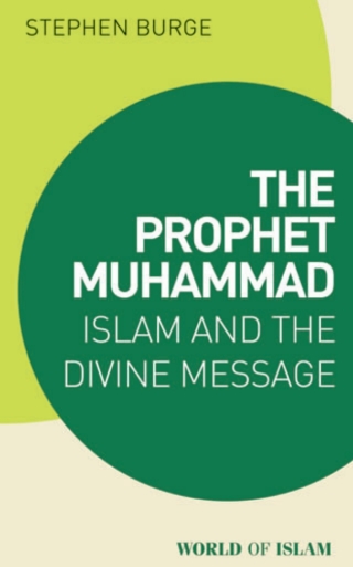 Cover image: The Prophet Muhammad 1st edition 9781838606565