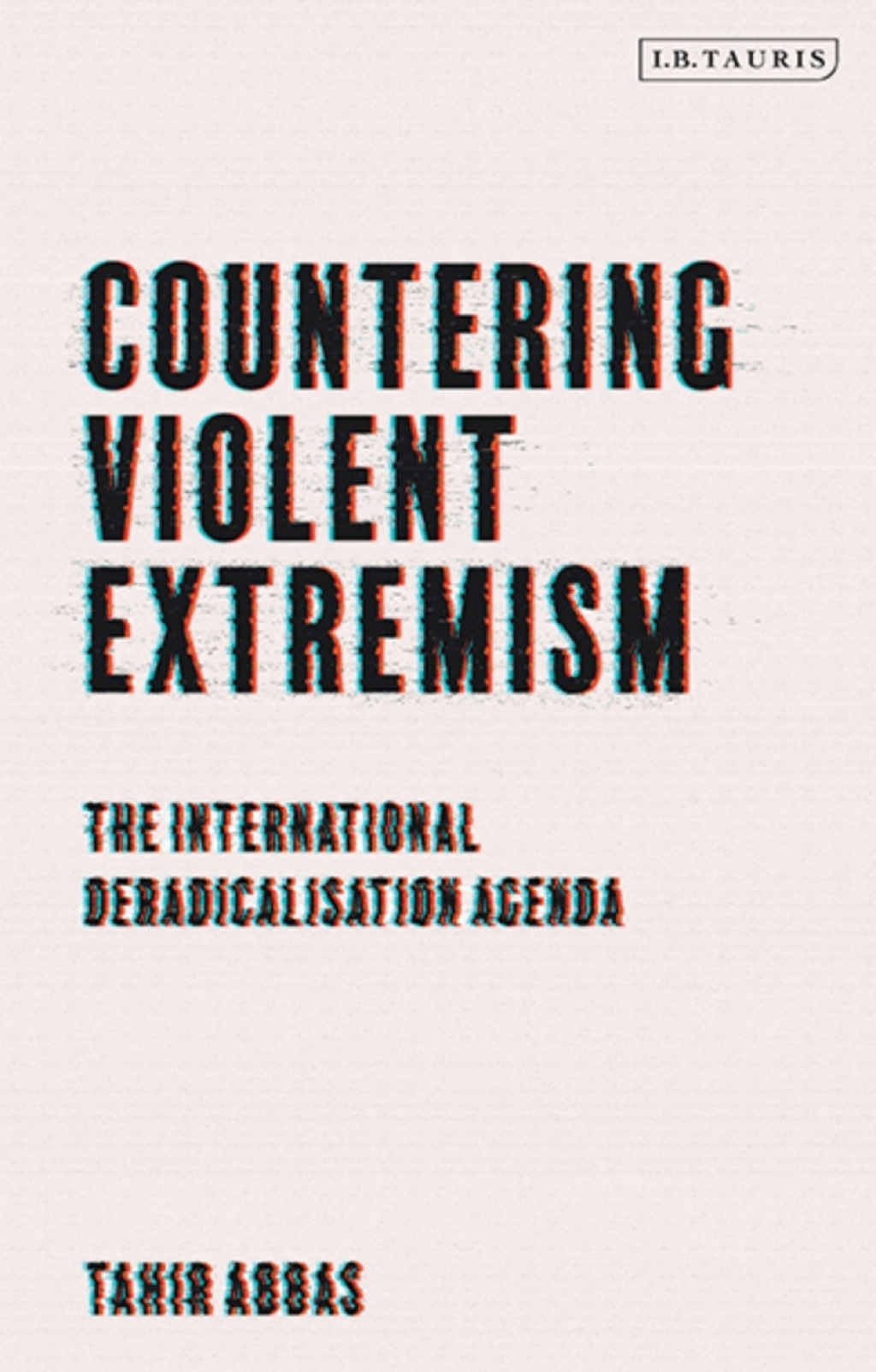 Countering Violent Extremism The International Deradicalization Agenda 1st Edition