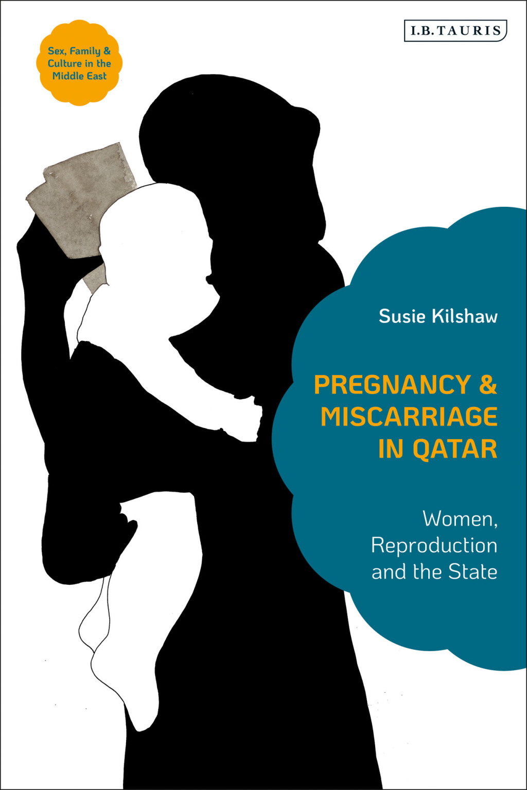 Pregnancy and Miscarriage in Qatar Women, Reproduction and the State 1st Edition