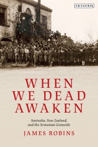 Titelbild: When We Dead Awaken: Australia, New Zealand, and the Armenian Genocide 1st edition 9780755600311