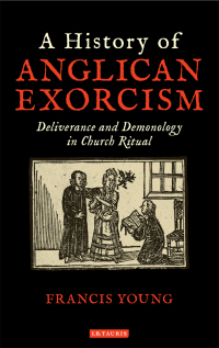 Omslagafbeelding: A History of Anglican Exorcism 1st edition 9780567692931