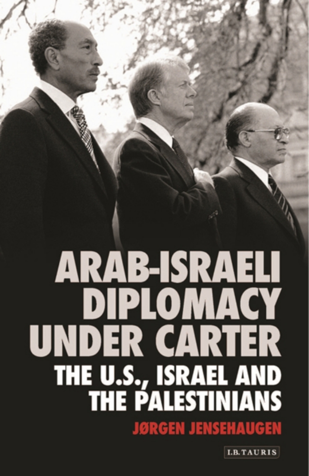 Arab-Israeli Diplomacy under Carter The US, Israel and the Palestinians 1st Edition