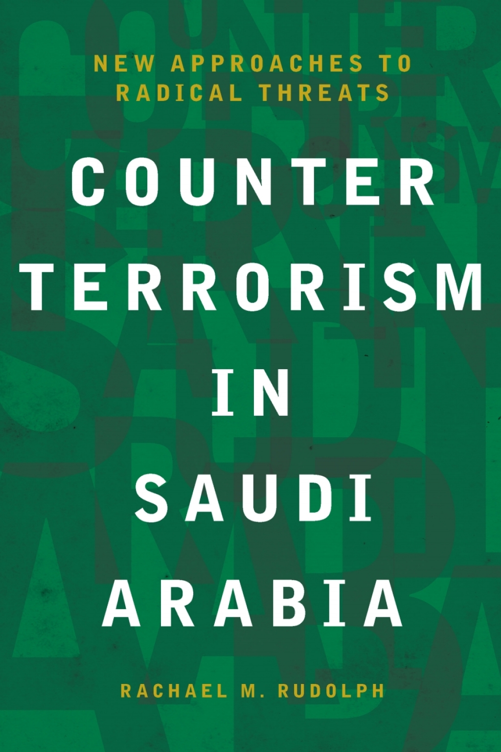Counterterrorism in Saudi Arabia New Approaches to Radical Threats 1st Edition