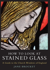 Omslagafbeelding: How to Look at Stained Glass 1st edition 9781838602185