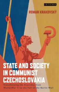 Cover image: State and Society in Communist Czechoslovakia 1st edition 9781784539146