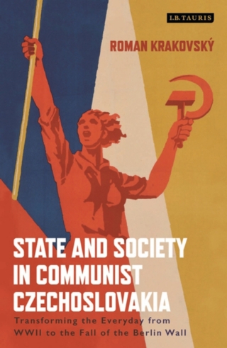 Cover image: State and Society in Communist Czechoslovakia 1st edition 9781784539146