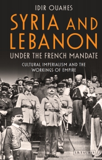 Omslagafbeelding: Syria and Lebanon Under the French Mandate 1st edition 9781788310970