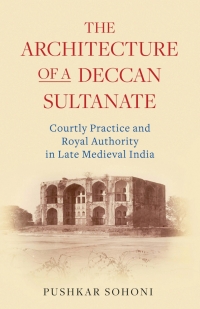 Omslagafbeelding: The Architecture of a Deccan Sultanate 1st edition 9780755606795