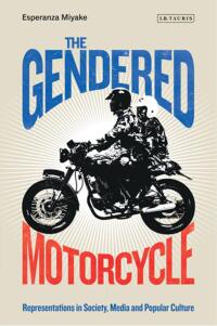 Cover image: The Gendered Motorcycle 1st edition 9781788313544