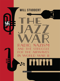 Omslagafbeelding: The Jazz War 1st edition 9781784538583