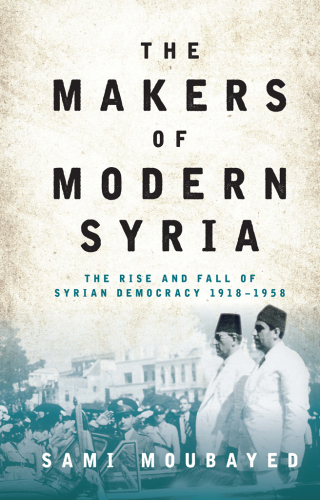 صورة الغلاف: The Makers of Modern Syria 1st edition 9781784538637
