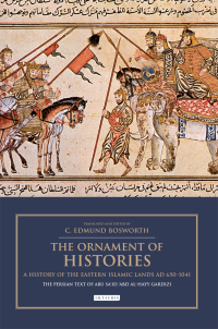 صورة الغلاف: The Ornament of Histories: A History of the Eastern Islamic Lands AD 650-1041 1st edition 9781788311120