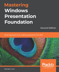 Cover image: Mastering Windows Presentation Foundation 2nd edition 9781838643416