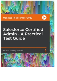 Cover image: Salesforce Certified Admin - A Practical Test Guide 1st edition 9781838640729