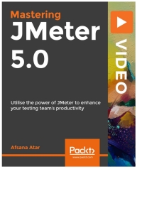 Cover image: Mastering JMeter 5.0 1st edition 9781838640880