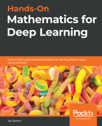 Cover image: Hands-On Mathematics for Deep Learning 1st edition 9781838647292