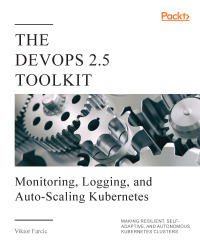 Cover image: The DevOps 2.5 Toolkit 1st edition 9781838647513
