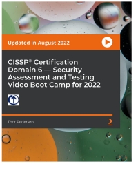 Imagen de portada: CISSP®️ Certification Domain 6 — Security Assessment and Testing Video Boot Camp for 2022 1st edition 9781838643393