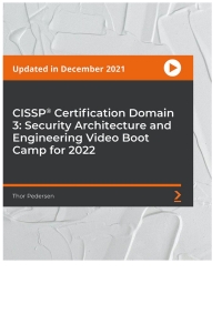 表紙画像: CISSP® Certification Domain 3: Security Architecture and Engineering Video Boot Camp for 2022 1st edition 9781838646080