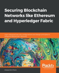 صورة الغلاف: Securing Blockchain Networks like Ethereum and Hyperledger Fabric 1st edition 9781838646486