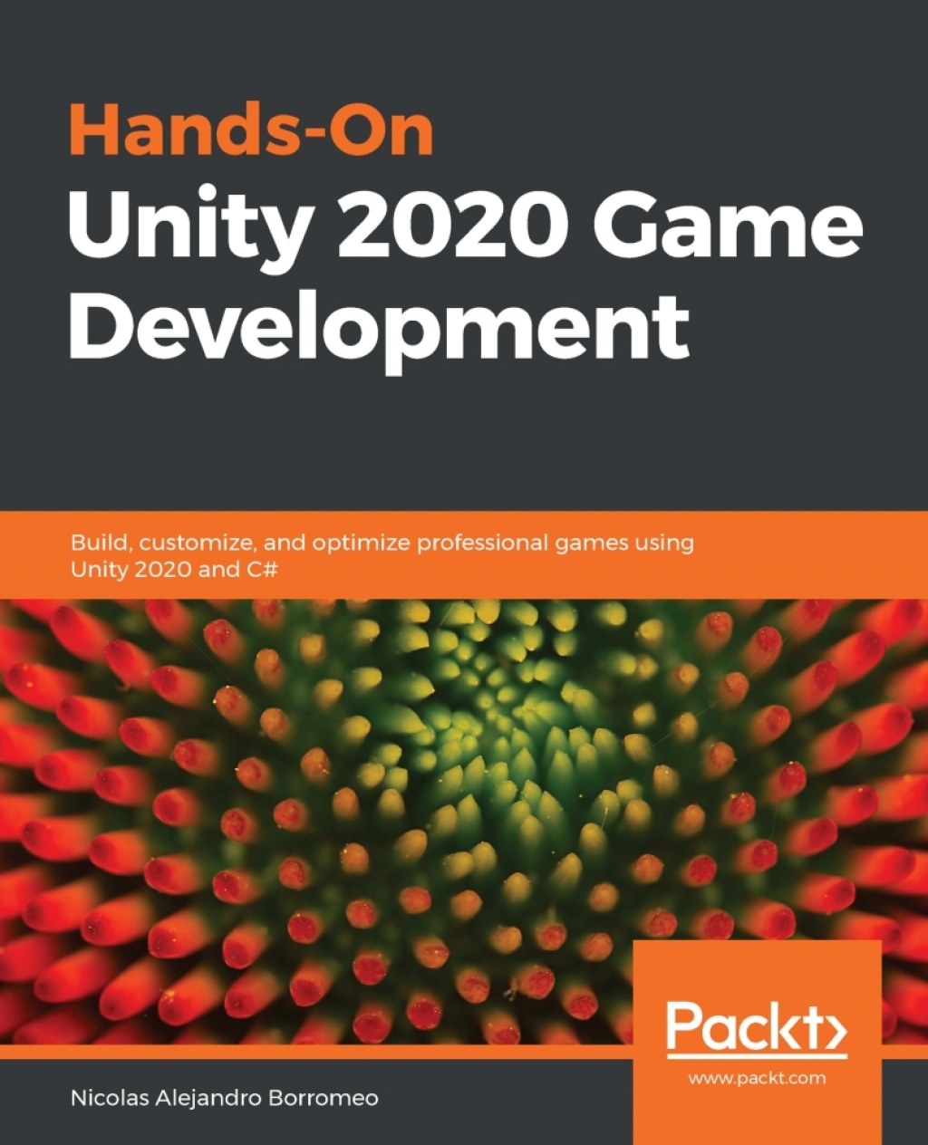 Hands-On Unity 2020 Game Development Build, customize, and optimize professional games using Unity 2020 and C# 1st Edition