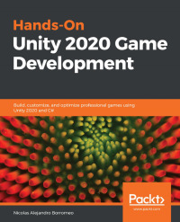 Cover image: Hands-On Unity 2020 Game Development 1st edition 9781838642006