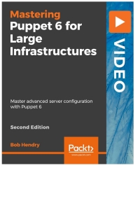 Cover image: Mastering Puppet 6 for Large Infrastructures - Second Edition 1st edition 9781838647674