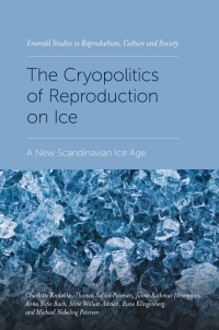 表紙画像: The Cryopolitics of Reproduction on Ice 9781838670436