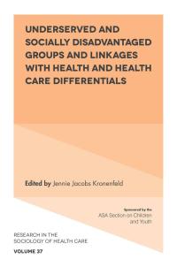 表紙画像: Underserved and Socially Disadvantaged Groups and Linkages with Health and Health Care Differentials 9781838670559