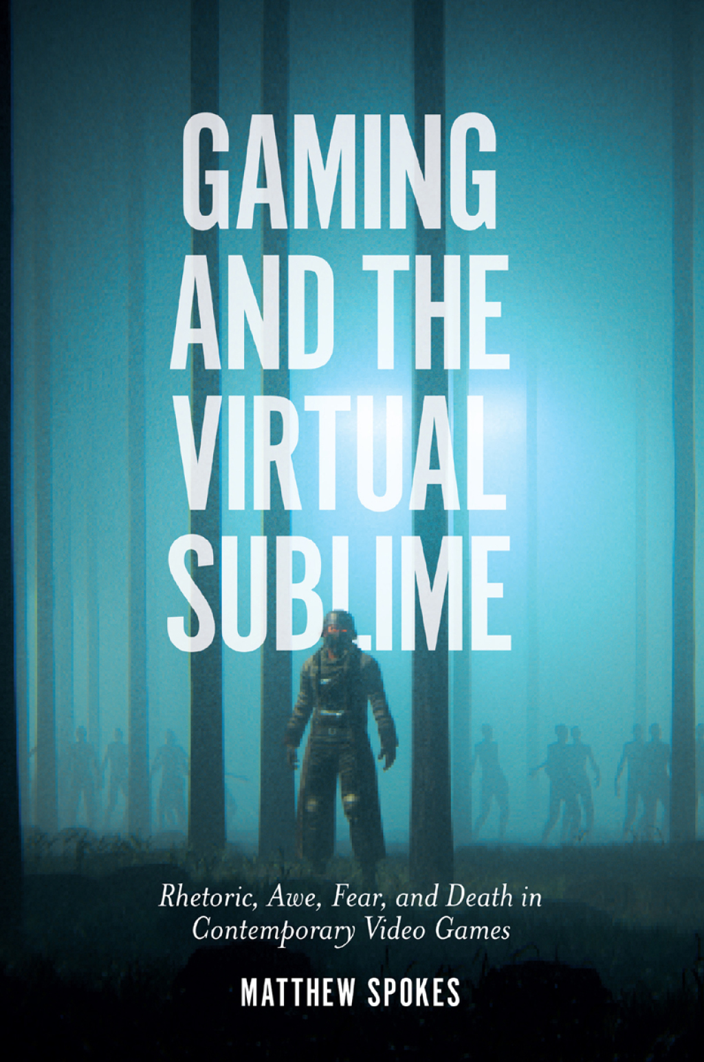 Gaming and the Virtual Sublime Rhetoric, awe, fear, and death in contemporary video games