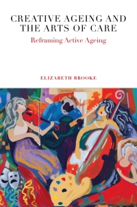 Cover image: Creative Ageing and the Arts of Care 9781838674366