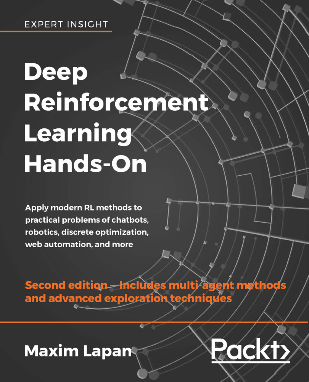 Deep Reinforcement Learning Hands-On Apply modern RL methods to practical problems of chatbots, robotics, discrete optimization, web automation, and more, 2nd Edition 2nd Edition