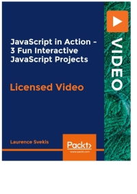 Cover image: JavaScript in Action - 3 Fun Interactive JavaScript Projects 1st edition 9781838824273