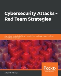 Cover image: Cybersecurity Attacks – Red Team Strategies 1st edition 9781838828868