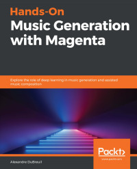 Cover image: Hands-On Music Generation with Magenta 1st edition 9781838824419